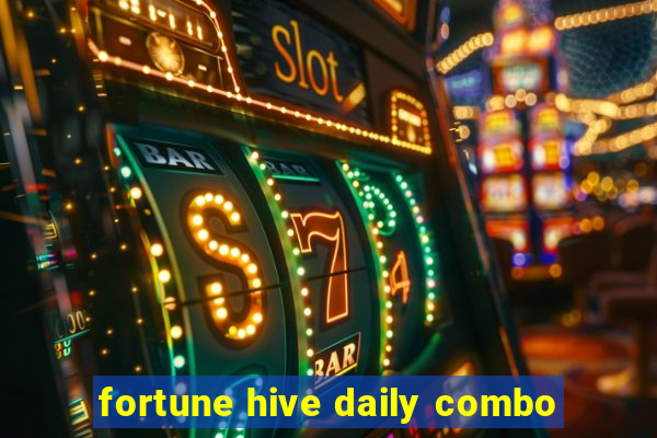 fortune hive daily combo